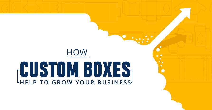 How Custom Boxes Help to Grow Your Business