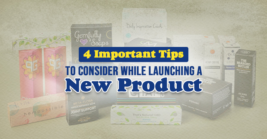 4 Important Tips to Consider While Launching a New Product