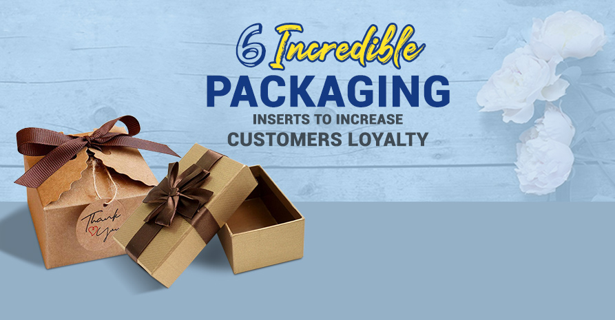 6 Incredible Packaging Inserts To Increase Customers Loyalty