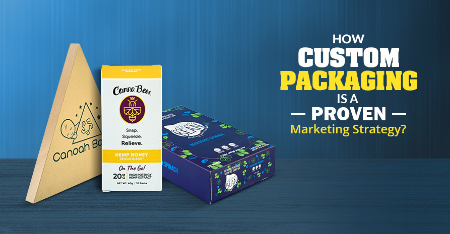 How Custom Packaging is a Proven Marketing Strategy?