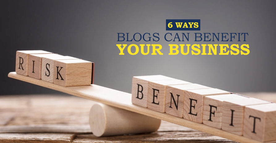 6 Ways Blogs Can Benefit Your Business