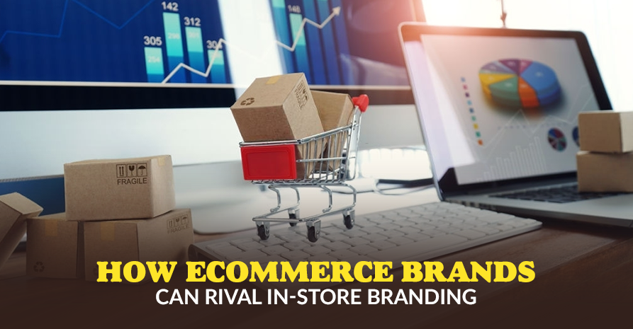 How eCommerce Brands Can Rival In-Store Branding