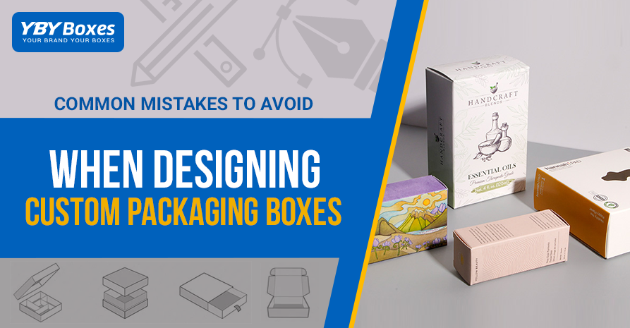 Common Mistakes to Avoid When Designing Custom Packaging Boxes