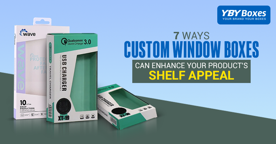 7 Ways Custom Window Boxes Can Enhance Your Product’s Shelf Appeal