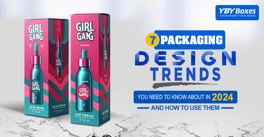 7 Packaging Design Trends You Need to Know About in 2024 and How to Use Them.